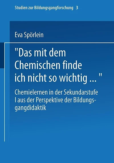 Das mit dem Chemischen finde ich nicht so wichtig.: Chemielernen in der Sekundarstufe I aus der Perspektive der Bildungsgangdidaktik