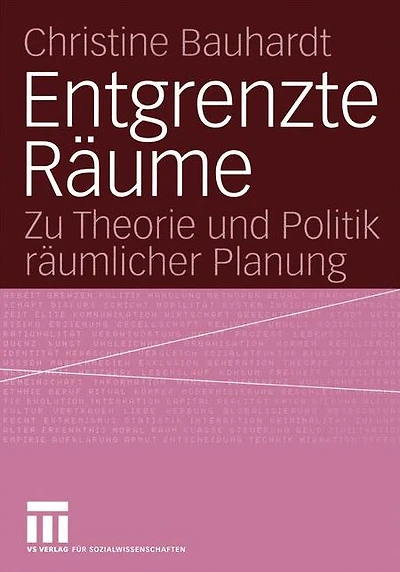 Entgrenzte Räume: Zu Theorie und Politik räumlicher Planung