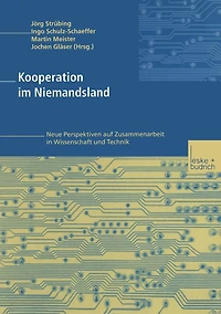 Kooperation im Niemandsland: Neue Perspektiven auf Zusammenarbeit in Wissenschaft und Technik
