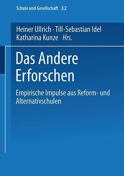 Das Andere Erforschen: Empirische Impulse aus Reform- und Alternativschulen
