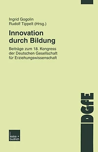Innovation durch Bildung: Beiträge zum 18. Kongress der Deutschen Gesellschaft für Erziehungswissenschaft