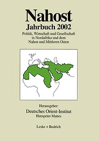 Nahost Jahrbuch 2002: Politik, Wirtschaft und Gesellschaft in Nordafrika und dem Nahen und Mittleren Osten