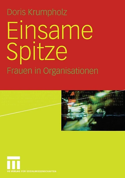 Einsame Spitze: Frauen in Organisationen