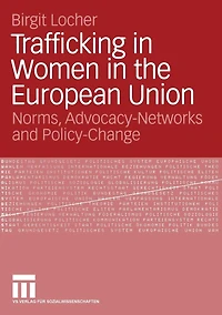 Trafficking in Women in the European Union: Norms, Advocacy-Networks and Policy-Change