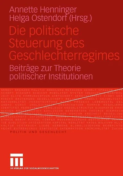 Die politische Steuerung des Geschlechterregimes: Beiträge zur Theorie politischer Institutionen