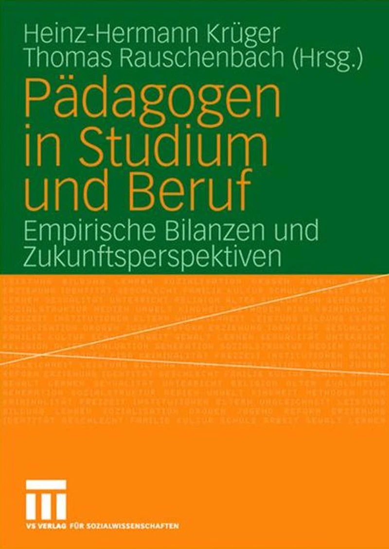 Pädagogen in Studium und Beruf: Empirische Bilanzen und Zukunftsperspektiven