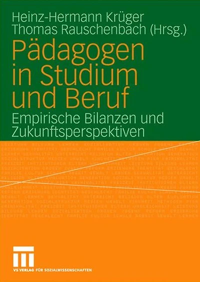 Pädagogen in Studium und Beruf: Empirische Bilanzen und Zukunftsperspektiven
