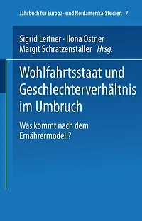 Wohlfahrtsstaat und Geschlechterverhältnis im Umbruch: Was kommt nach dem Ernährermodell?