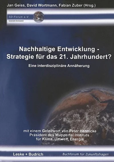 Nachhaltige Entwicklung - Strategie für das 21. Jahrhundert?: Eine interdisziplinäre Annäherung