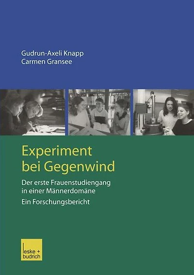 Experiment bei Gegenwind: Der erste Frauenstudiengang in einer Männerdomäne Ein Forschungsbericht