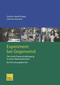 Experiment bei Gegenwind: Der erste Frauenstudiengang in einer Männerdomäne Ein Forschungsbericht