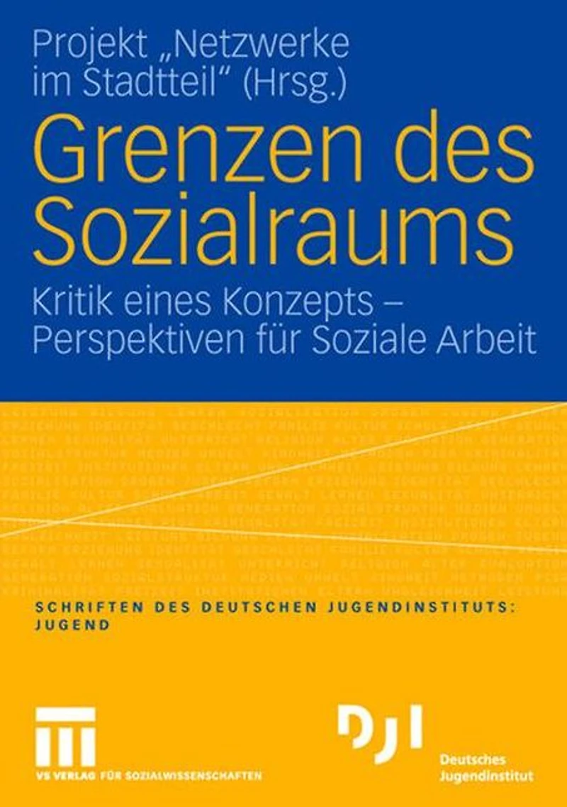 Grenzen des Sozialraums: Kritik eines Konzepts - Perspektiven für Soziale Arbeit