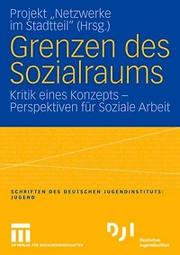 Grenzen des Sozialraums: Kritik eines Konzepts - Perspektiven für Soziale Arbeit