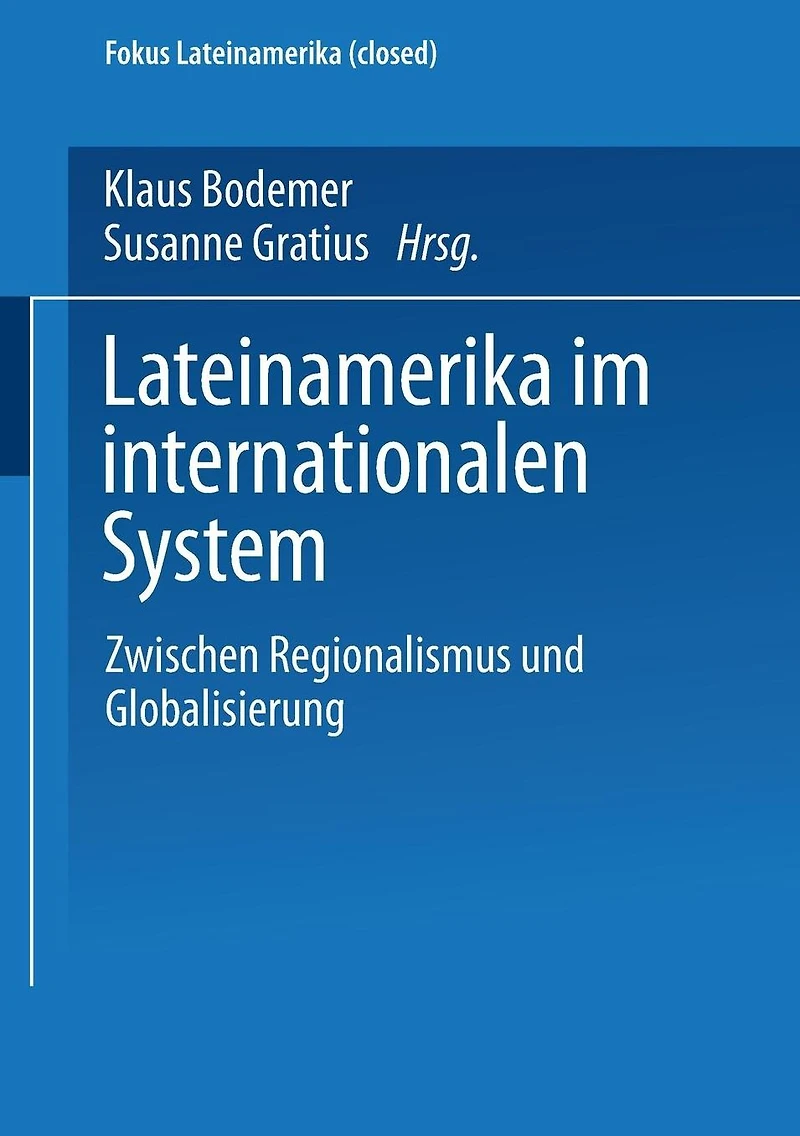 Lateinamerika im internationalen System: Zwischen Regionalismus und Globalisierung