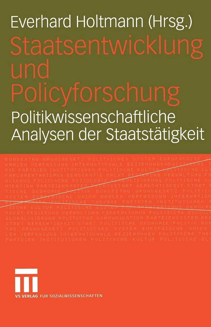 Staatsentwicklung und Policyforschung: Politikwissenschaftliche Analysen der Staatstätigkeit