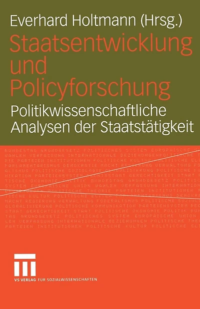 Staatsentwicklung und Policyforschung: Politikwissenschaftliche Analysen der Staatstätigkeit