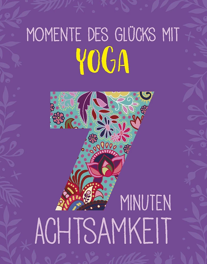 Momente des Glücks mit Yoga: 7 Minuten Achtsamkeit