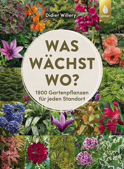 Was wächst wo?: 1900 Gartenpflanzen für jeden Standort