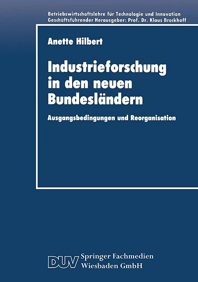 Industrieforschung in den neuen Bundesländern: Ausgangsbedingungen und Reorganisation