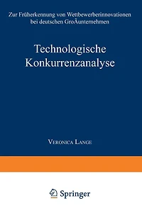 Technologische Konkurrenzanalyse: Zur Früherkennung von Wettbewerberinnovationen bei deutschen Großunternehmen