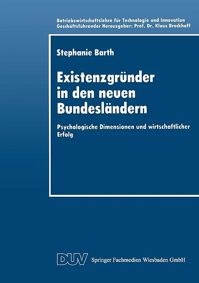 Existenzgründer in den neuen Bundesländern: Psychologische Dimensionen und wirtschaftlicher Erfolg