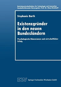 Existenzgründer in den neuen Bundesländern: Psychologische Dimensionen und wirtschaftlicher Erfolg