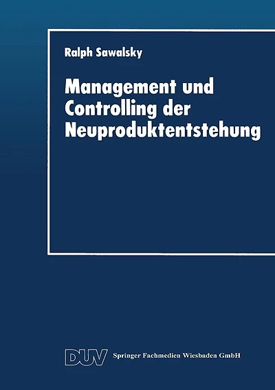 Management und Controlling der Neuproduktentstehung: Gestaltungsansatz, Ziele und Maßnahmen