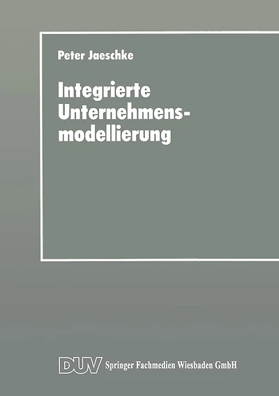 Integrierte Unternehmensmodellierung: Techniken zur Informations- und Geschäftsprozeßmodellierung