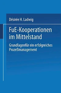 F&E-Kooperationen im Mittelstand: Grundlagen für ein erfolgreiches Prozeßmanagement