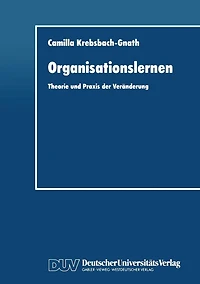 Organisationslernen: Theorie und Praxis der Veränderung
