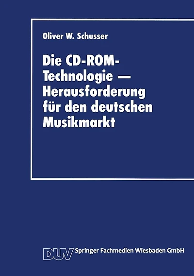 Die CD-ROM-Technologie - Herausforderung für den deutschen Musikmarkt: Ein Beitrag zum strategischen Marketing für Produktinnovationen