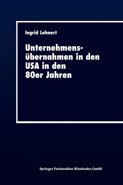 Unternehmensübernahmen in den USA in den 80er Jahren: Rahmenbedingungen und Auswirkungen