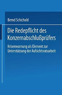 Die Redepflicht des Konzernabschlußprüfers: Krisenwarnung als Element zur Unterstützung der Aufsichtsratsarbeit
