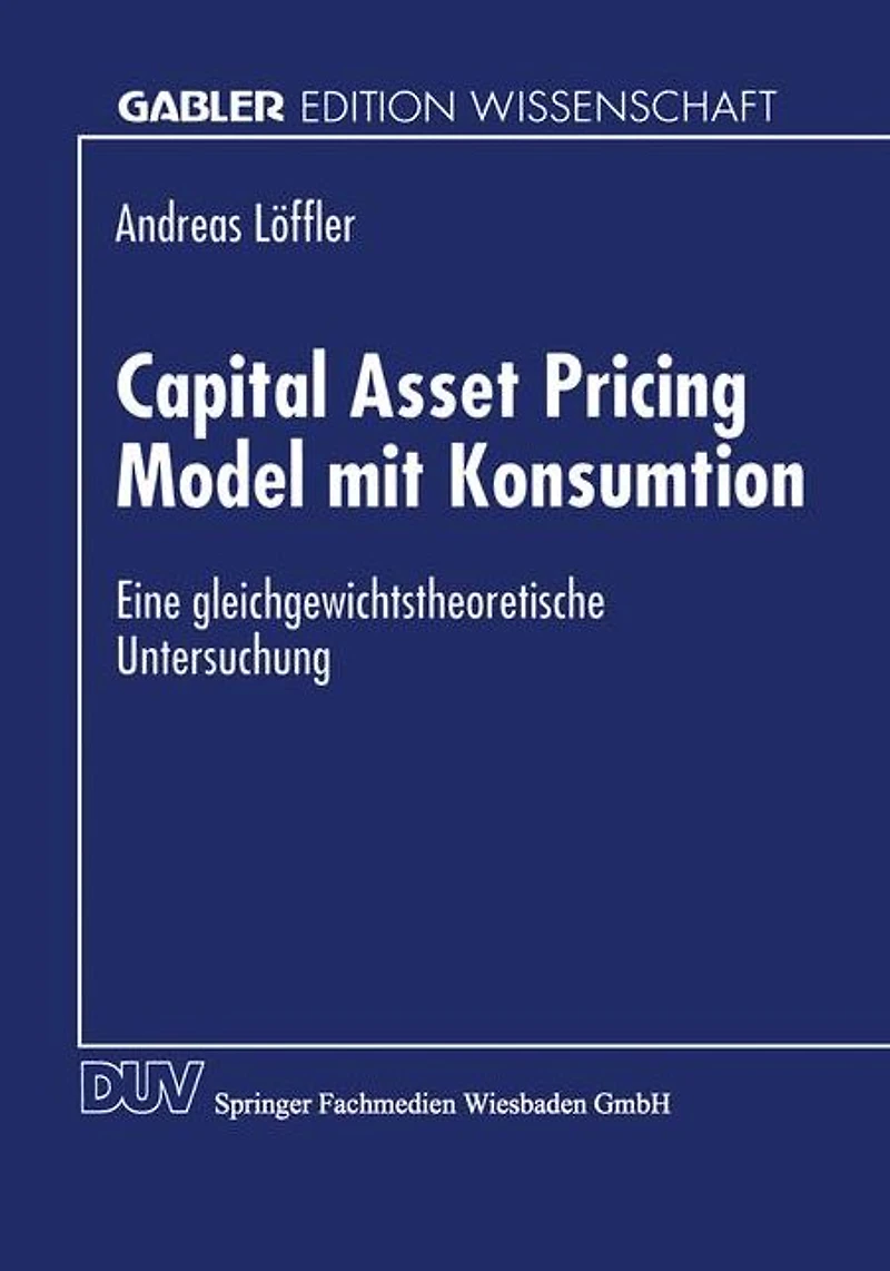 Capital Asset Pricing Model mit Konsumtion: Eine gleichgewichtstheoretische Untersuchung