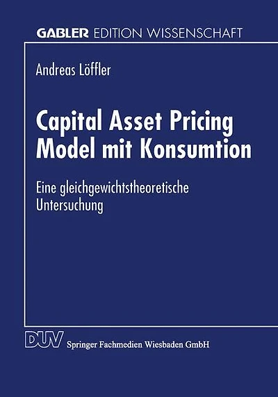 Capital Asset Pricing Model mit Konsumtion: Eine gleichgewichtstheoretische Untersuchung