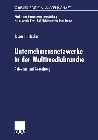 Unternehmensnetzwerke in der Multimediabranche: Relevanz und Gestaltung