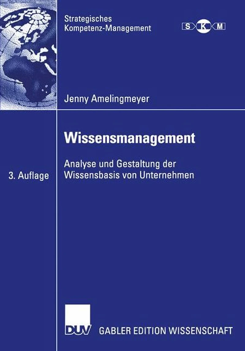 Wissensmanagement: Analyse und Gestaltung der Wissensbasis von Unternehmen