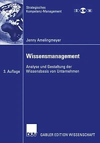 Wissensmanagement: Analyse und Gestaltung der Wissensbasis von Unternehmen