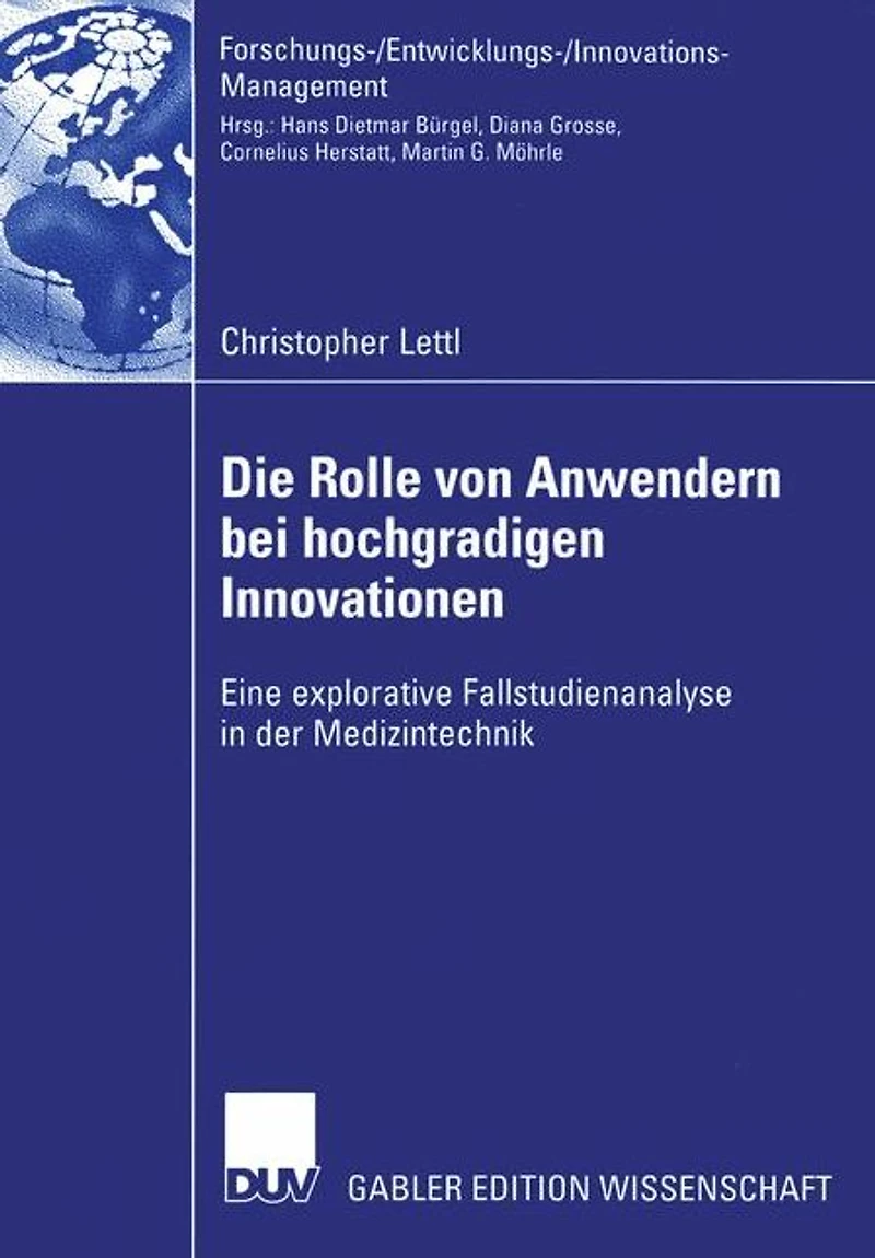 Die Rolle von Anwendern bei hochgradigen Innovationen: Eine explorative Fallstudienanalyse in der Medizintechnik