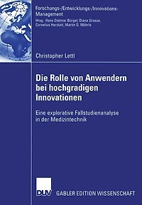 Die Rolle von Anwendern bei hochgradigen Innovationen: Eine explorative Fallstudienanalyse in der Medizintechnik