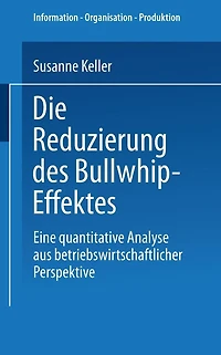 Die Reduzierung des Bullwhip-Effektes: Eine quantitative Analyse aus betriebswirtschaftlicher Perspektive