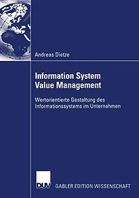 Information System Value Management: Wertorientierte Gestaltung des Informationssystems im Unternehmen
