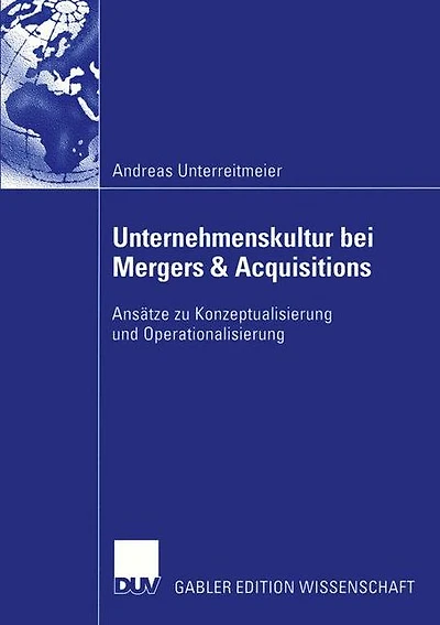 Unternehmenskultur bei Mergers & Acquisitions: Ansätze zu Konzeptualisierung und Operationalisierung