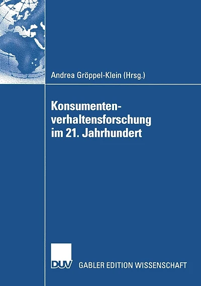 Konsumentenverhaltensforschung im 21. Jahrhundert: Gewidmet Peter Weinberg zum 65. Geburtstag