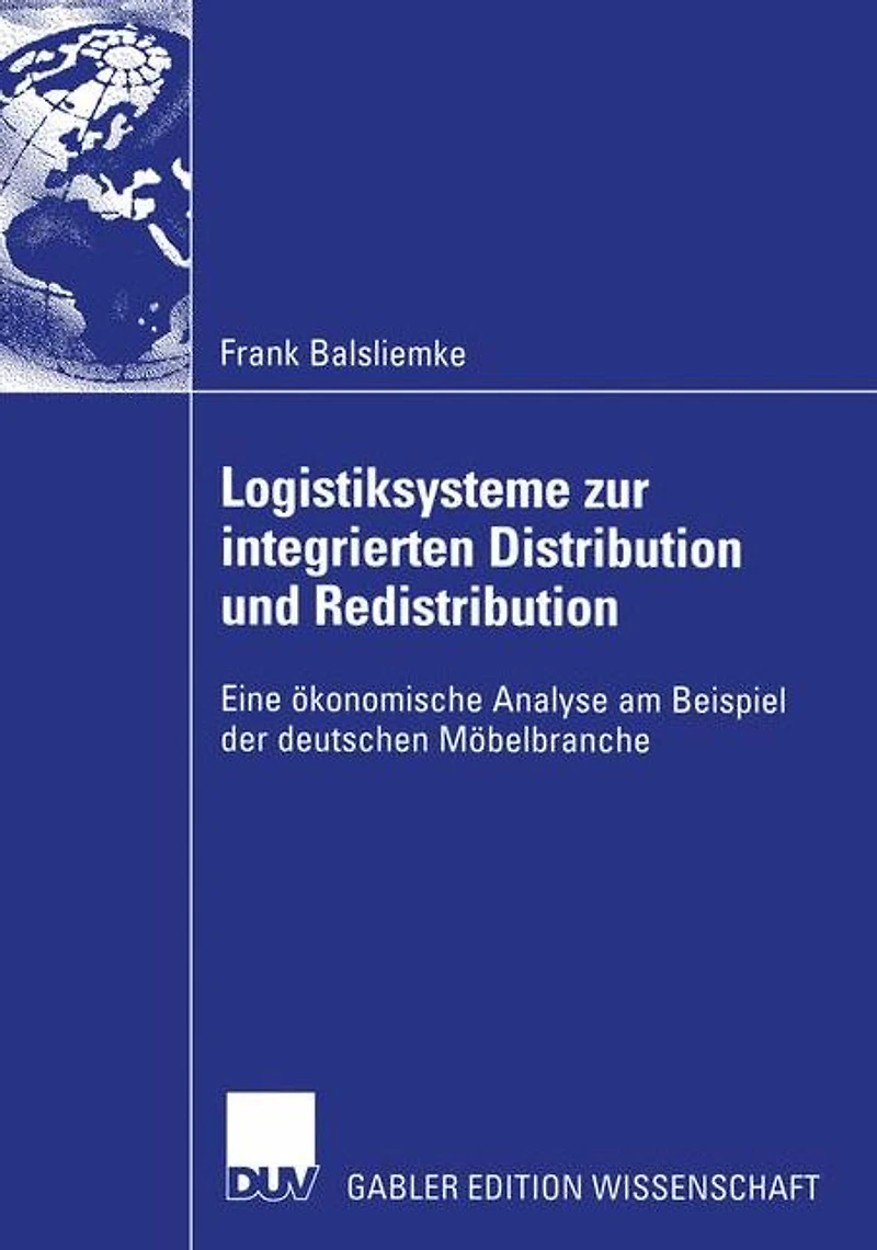 Logistiksysteme zur integrierten Distribution und Redistribution: Eine ökonomische Analyse am Beispiel der deutschen Möbelbranche