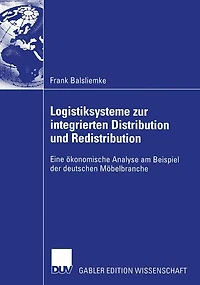 Logistiksysteme zur integrierten Distribution und Redistribution: Eine ökonomische Analyse am Beispiel der deutschen Möbelbranche