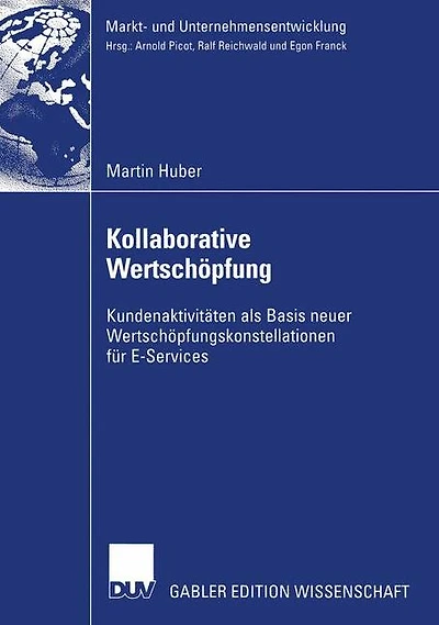 Kollaborative Wertschöpfung: Kundenaktivitäten als Basis neuer Wertschöpfungskonstellationen für E-Services