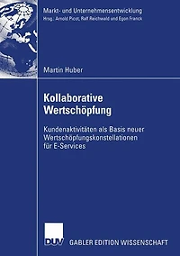 Kollaborative Wertschöpfung: Kundenaktivitäten als Basis neuer Wertschöpfungskonstellationen für E-Services