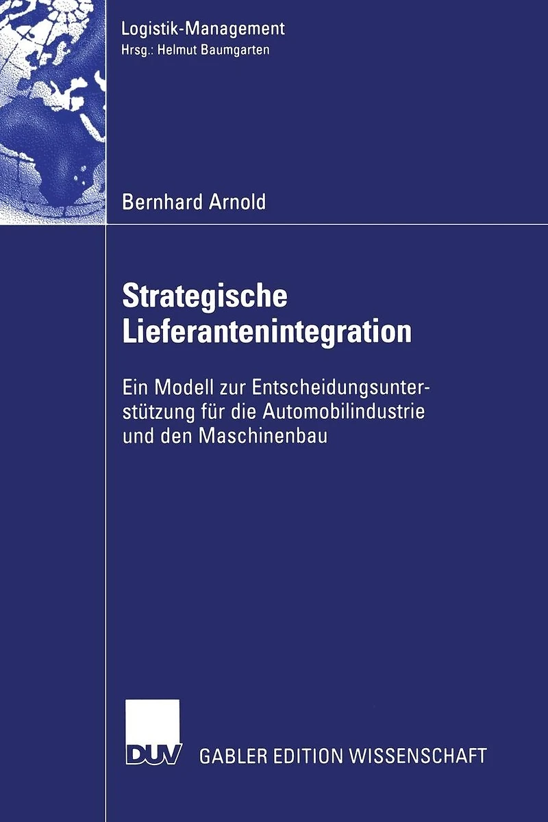 Strategische Lieferantenintegration: Ein Modell zur Entscheidungsunterstützung für die Automobilindustrie und den Maschinenbau