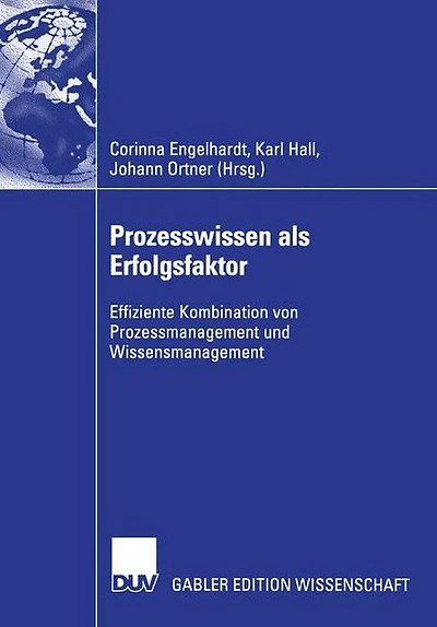 Prozesswissen als Erfolgsfaktor: Effiziente Kombination von Prozessmanagement und Wissensmanagement